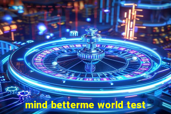 mind betterme world test